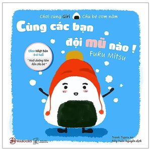 ehon chơi cùng giri chú bé cơm nắm - cùng các bạn đội mũ nào (từ 0 - 6 tuổi) (tái bản 2020)