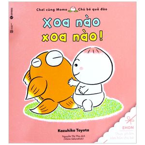 ehon chơi cùng momo - chú bé quả đào - xoa nào xoa nào! (tái bản 2022)