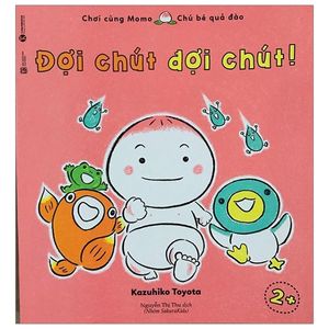 ehon chơi cùng momo - đợi chút đợi chút! (từ 2 tuổi)