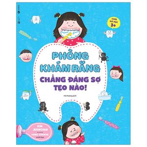 ehon chơi mà học - phòng khám răng chẳng đáng sợ tẹo nào (từ 3 tuổi)