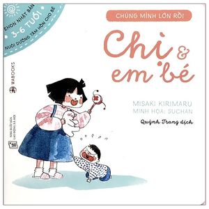 ehon chúng mình lớn rồi: chị và em bé (3 - 6 tuổi)