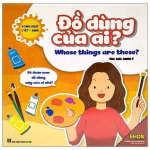 ehon - đồ dùng của ai? - whose things are these? (song ngữ việt - anh) (dành cho trẻ từ 0-6 tuổi)