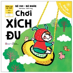 ehon em bé hạnh phúc - bé vui bé khỏe: chơi xích đu (dành cho bé 1-6 tuổi)