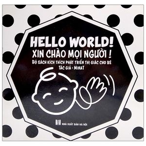 ehon - hello world! - xin chào mọi người!  (song ngữ việt - anh) (dành cho trẻ từ 0-6 tuổi)