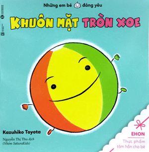 ehon - khuôn mặt tròn xoe (từ 0 - 2 tuổi)