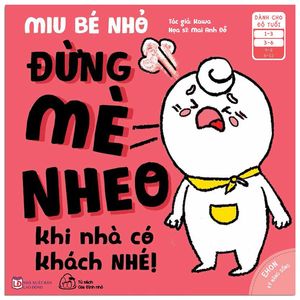 ehon kĩ năng sống - miu bé nhỏ - đừng mè nheo khi nhà có khách nhé! (từ 1 - 6 tuổi)