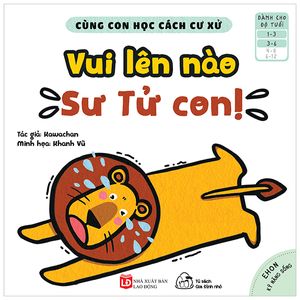 ehon kỹ năng sống - cùng con học cách cư xử - vui lên nào sư tử con! (từ 1 - 6 tuổi)