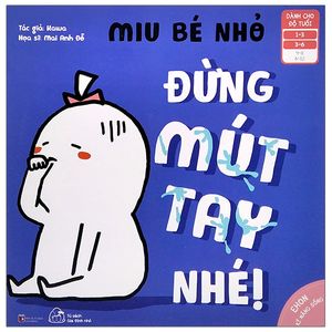 ehon kỹ năng sống - miu bé nhỏ - đừng mút tay nhé! (dành cho độ tuổi 1-6)