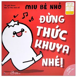 ehon kỹ năng sống - miu bé nhỏ - đừng thức khuya nhé! (dành cho độ tuổi 1-6)