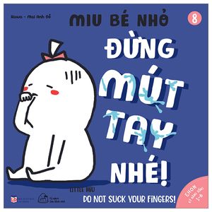 ehon kỹ năng sống - tập 8 - miu bé nhỏ - đừng mút tay nhé! (dành cho độ tuổi 1-6) (tái bản 2023)