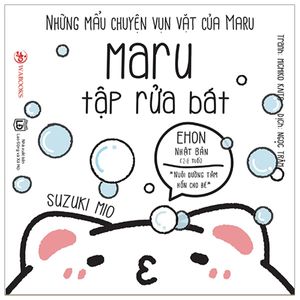 ehon maru - những mẩu chuyện vụn vặt của maru - maru tập rửa bát (2 - 8 tuổi) (tái bản 2019)