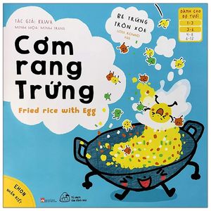 ehon nhận biết - bé trứng tròn xoe - cơm rang trứng (từ 1 - 6 tuổi)