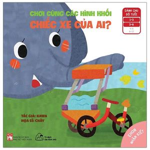 ehon nhận biết - chơi cùng các hình khối - chiếc xe của ai? (từ 1 - 6 tuổi)