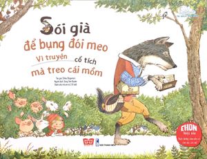 ehon nhật bản - sói già để bụng đói meo, vì truyện cổ tích mà treo cái mồm (từ 2 - 8 tuổi)