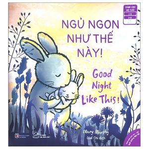 ehon song ngữ anh - việt - ngủ ngon như thế này! - good night like this! (từ 1 - 6 tuổi)