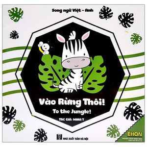 ehon - vào rừng thôi! - to the jungle! (song ngữ việt - anh) (dành cho trẻ từ 0-6 tuổi)