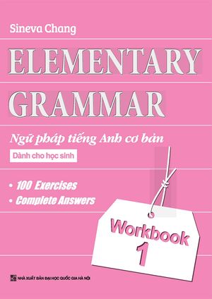 elementary grammar - ngữ pháp tiếng anh cơ bản dành cho học sinh (workbook 1)