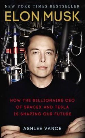 elon musk: how the billionaire ceo of spacex and tesla is shaping our future