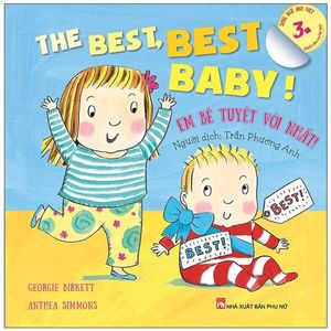 em bé tuyệt vời nhất! - the best best baby! (dành cho em bé lớn 3-10 tuổi) (song ngữ anh-việt)