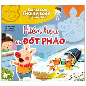 em học cách giữ an toàn cho bản thân - hiểm họa từ đốt pháo