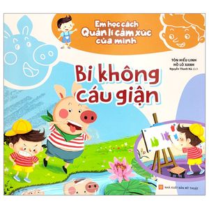 em học cách quản lí cảm xúc của mình - bi không cáu giận