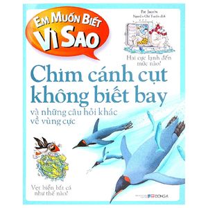 em muốn biết vì sao - chim cánh cụt không biết bay (tái bản 2018)