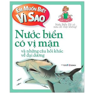 em muốn biết vì sao - nước biển có vị mặn (tái bản 2018)