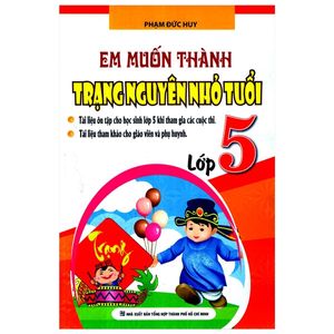 em muốn làm trạng nguyên nhỏ tuổi lớp 5