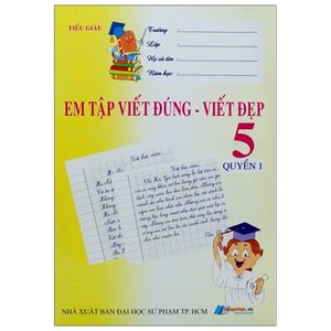 em tập viết đúng - viết đẹp lớp 5 - quyển 1