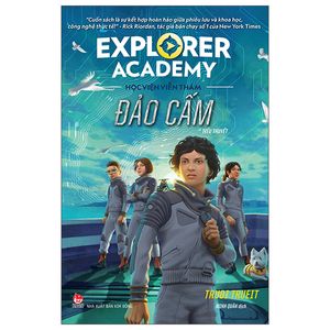 explorer academy - học viện viễn thám - tập 7 - đảo cấm