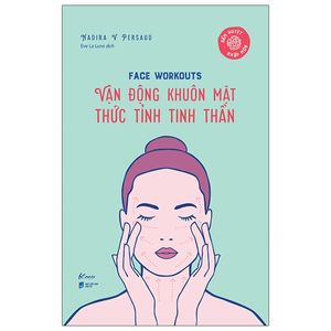 face workouts - vận động khuôn mặt - thức tỉnh tinh thần (bấm huyệt nhập môn)