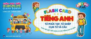 flash card tiếng anh - từ phức tạp, từ ghép, cụm từ và câu