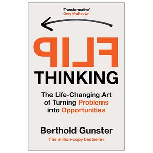 flip thinking: the life-changing art of turning problems into opportunities