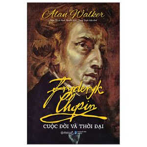 fryderyk chopin cuộc đời và thời đại