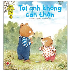 gấu anh - gấu em - tập 3: tại anh không cẩn thận