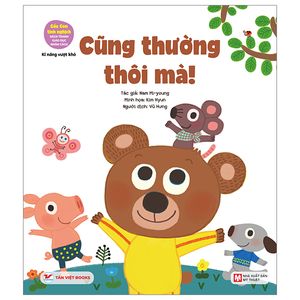 gấu con tinh nghịch - kỹ năng vượt khó: cũng thường thôi mà!