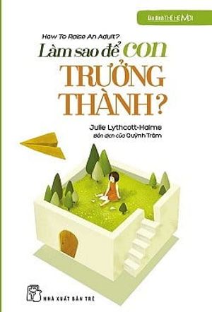 gia đình thế hệ mới - làm sao để con trưởng thành