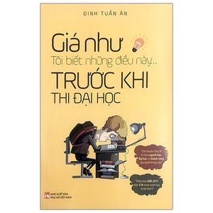 giá như tôi biết những điều này trước khi thi đại học (tái bản 2021)