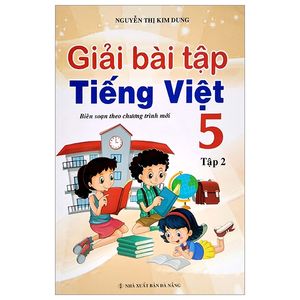 giải bài tập tiếng việt lớp 5 - tập 2 (biên soạn theo chương trình mới)