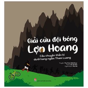 giải cứu đội bóng lợn hoang - câu chuyện thần kì dưới hang ngầm tham luang