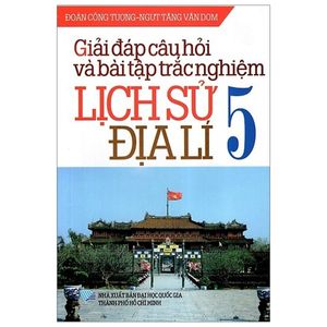 giải đáp câu hỏi và bài tập trắc nghiệm lịch sử - địa lí lớp 5