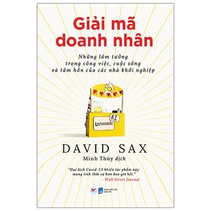 giải mã doanh nhân - những lầm tưởng trong công việc, cuộc sống và tâm hồn của các nhà khởi nghiệp