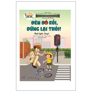 giáo dục an toàn giao thông - đèn đỏ rồi, dừng lại thôi! - red ligh, stop! (dành cho trẻ 5-6 tuổi)