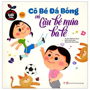 giáo dục giới tính - cô bé đá bóng và cậu bé múa ba lê (bìa cứng)