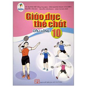 giáo dục thế chất 10: cầu lông (cánh diều) (2023)