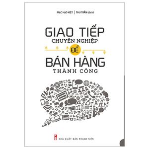 giao tiếp chuyên nghiệp để bán hàng thành công (tái bản 2023)