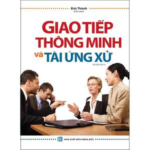 giao tiếp thông minh và tài ứng xử (tái bản 2018) - bìa cứng