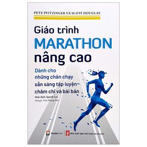 giáo trình marathon nâng cao - dành cho những chân chạy sẵn sàng tập luyện chăm chỉ và bài bản
