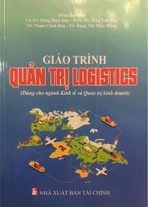 giáo trình quản trị logistics (dùng cho ngành kinh tế và quản trị kinh doanh)