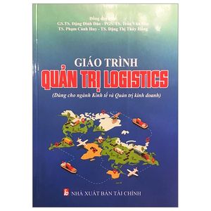 giáo trình quản trị logistics (dùng cho ngành kinh tế và quản trị kinh doanh) (tái bản 2023)